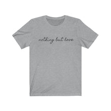 Load image into Gallery viewer, Nothin But Love Short Sleeve Tee