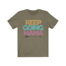 Load image into Gallery viewer, Keep Going Mama Short Sleeve Tee
