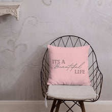 Load image into Gallery viewer, Beautiful Life Pillow