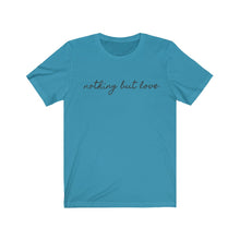 Load image into Gallery viewer, Nothin But Love Short Sleeve Tee