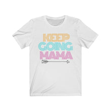 Load image into Gallery viewer, Keep Going Mama Short Sleeve Tee

