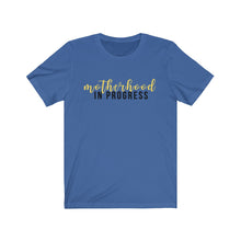 Load image into Gallery viewer, Motherhood In Progress Short Sleeve Tee
