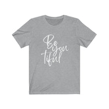 Load image into Gallery viewer, Beyoutiful Short Sleeve Tee

