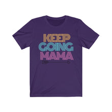 Load image into Gallery viewer, Keep Going Mama Short Sleeve Tee
